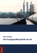 Cover-Bild zum Titel 'Die Energieaußenpolitik der EU' von 'Eric Heinecke'