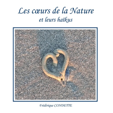 Les coeurs de la Nature et leurs haïkus - Frédérique Condette