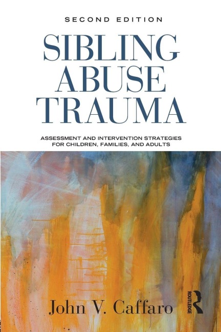 Sibling Abuse Trauma - John V. Caffaro