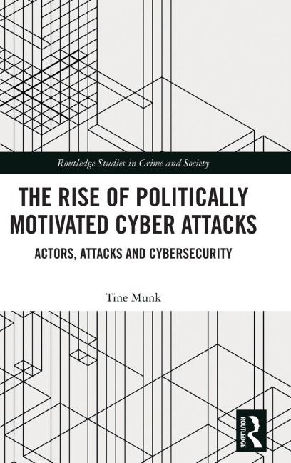 The Rise of Politically Motivated Cyber Attacks - Tine Munk