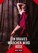 Cover-Bild zum Titel 'Ein braves Mädchen wird böse' von 'Mia Graf'