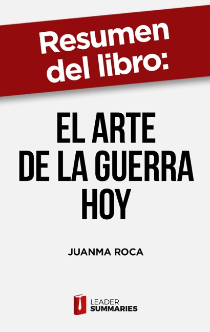 Resumen del libro "El arte de la guerra hoy" de Juanma Roca - Leader Summaries