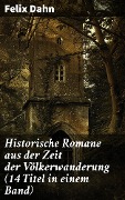 Cover-Bild zum Titel 'Historische Romane aus der Zeit der Völkerwanderung (14 Titel in einem Band)' von 'Felix Dahn'