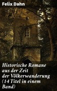 Cover-Bild zum Titel 'Historische Romane aus der Zeit der Völkerwanderung (14 Titel in einem Band)' von 'Felix Dahn'