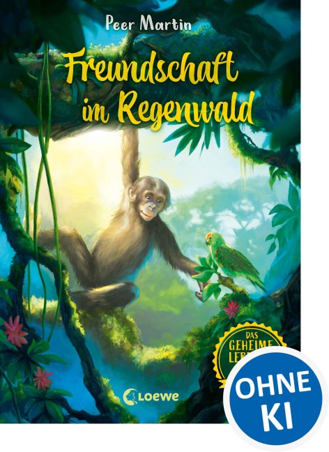 Das geheime Leben der Tiere (Dschungel) - Freundschaft im Regenwald - Peer Martin