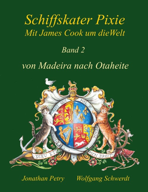 Schiffskater Pixie mit James Cook um die Welt - Wolfgang Schwerdt, Jonathan Petry