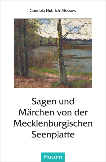 Sagen und Märchen von der Mecklenburgischen Seenplatte - 