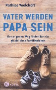 Cover-Bild zum Titel 'Vater werden. Papa sein' von 'Mathias Voelchert'