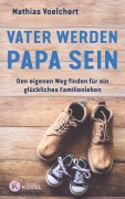 Cover-Bild zum Titel 'Vater werden. Papa sein' von 'Mathias Voelchert'