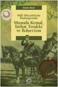 Cover-Bild zum Titel 'Milli Mücadelenin Baslangicinda Mustafa Kemal, Ittihat Terakki ve Bolsevizm' von 'Emel Akal'