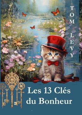 Les 13 Clés du Bonheur - Tom Levy