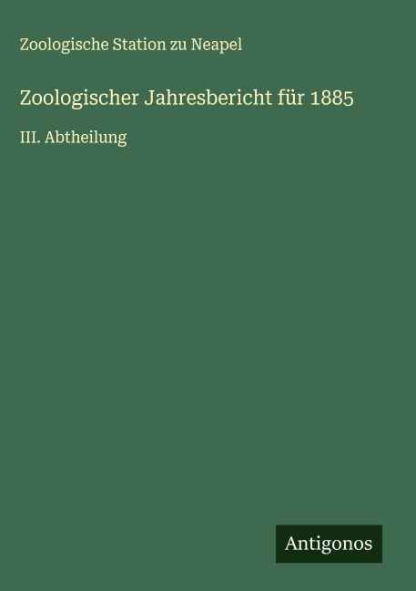 Zoologischer Jahresbericht für 1885 - Zoologische Station Zu Neapel