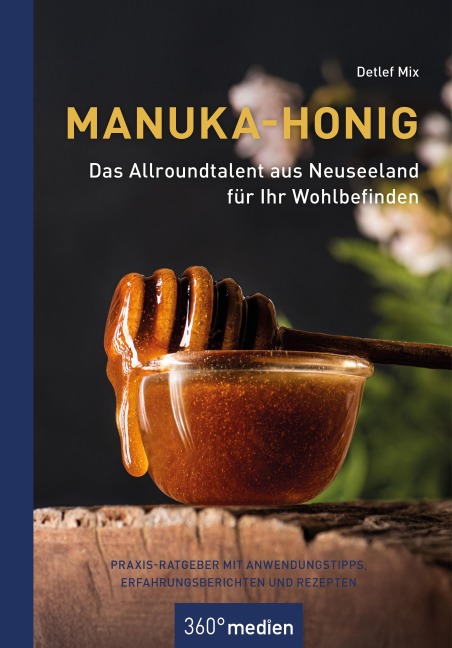 Manuka-Honig - Das Allroundtalent aus Neuseeland für Ihr Wohlbefinden - Detlef Mix