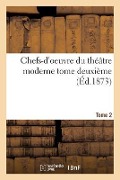 Cover-Bild zum Titel 'Chefs-d'Oeuvre Du Théâtre Moderne Tome 2' von 'Michel Lévy Frères'