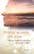 Cover-Bild zum Titel 'Früher wusste ich alles: Wie spirituelle Erfahrungen ein Leben prägen' von 'Edward Hoffmann'