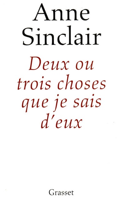 Deux ou trois choses que je sais d'eux - Anne Sinclair