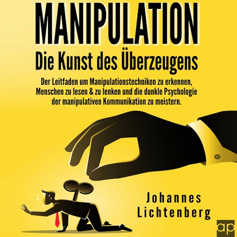 Manipulation - Die Kunst des Überzeugens - Johannes Lichtenberg