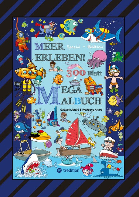 MEGA MALBUCH - 300 BLATT MEER ERLEBEN - TOLLE MOTIVE - MEERESBEWOHNER - WASSERSPORT - TAUCHER - URLAUB AM MEER - Wolfgang André, Gabriele André