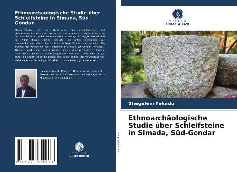 Ethnoarchäologische Studie über Schleifsteine in Simada, Süd-Gondar - Shegalem Fekadu