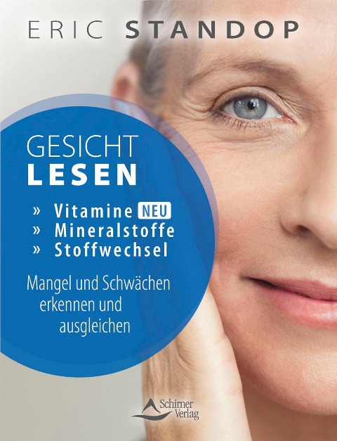 Gesichtlesen - Vitamine, Mineralstoffe und Stoffwechsel - Mangel und Schwächen erkennen und ausgleichen - Eric Standop