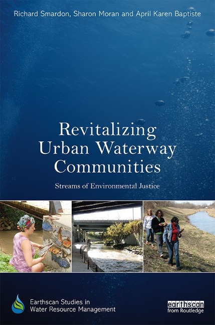 Revitalizing Urban Waterway Communities - Richard Smardon, Sharon Moran, April Karen Baptiste
