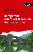 Kompetenzorientiert lehren an der Hochschule - Sabine Brendel, Ulrike Hanke, Gerd Macke