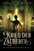 Cover-Bild zum Titel 'Krieg der Zauberer' von 'Phillip Tomasso'