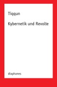 Cover-Bild zum Titel 'Kybernetik und Revolte' von 'Tiqqun'