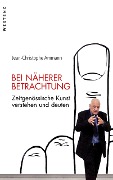 Cover-Bild zum Titel 'Bei näherer Betrachtung' von 'Jean-Christophe Ammann'