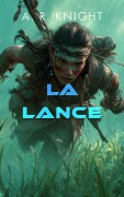 Cover-Bild zum Titel 'La Lance (L'Épopée Céleste, #0)' von 'A. R. Knight'