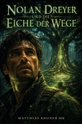 Cover-Bild zum Titel 'Nolan Dreyer und die Eiche der Wege' von 'Matthias Kroner Mk'