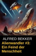 Cover-Bild zum Titel 'Alienwandler #3: Ein Feind der Menschheit' von 'Alfred Bekker'