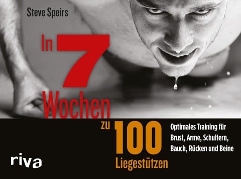 In 7 Wochen zu 100 Liegestützen - Steve Speirs