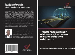 Cover-Bild zum Titel 'Transformacja zasady nieingerencji w prawie mi¿dzynarodowym publicznym' von 'Oyekonle Babatonde Benedictus Oyebissi'