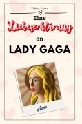 Cover-Bild zum Titel 'Eine Liebeserklärung an Lady Gaga' von 'Matteo Maier'