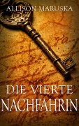 Die vierte Nachfahrin - Allison Maruska