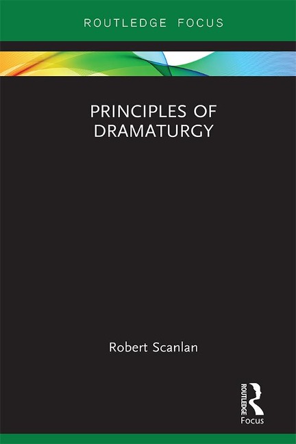 Principles of Dramaturgy - Robert Scanlan