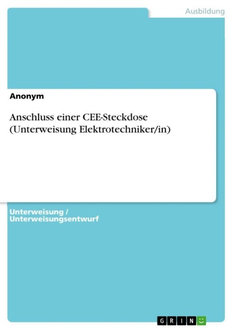 Anschluss einer CEE-Steckdose (Unterweisung Elektrotechniker/in) - Anonymous