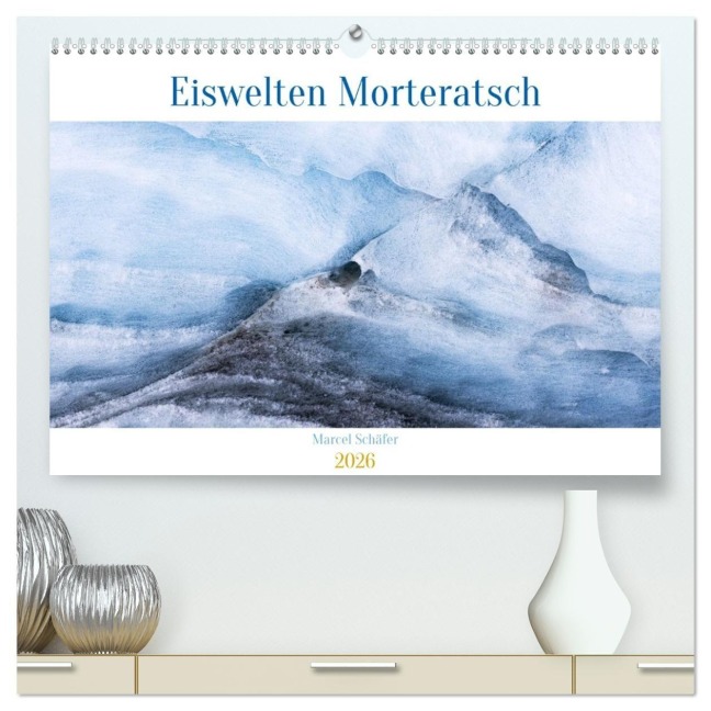 Eiswelten Morteratsch (hochwertiger Premium Wandkalender 2026 DIN A2 quer), Kunstdruck in Hochglanz - Marcel Schäfer