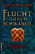 Flucht durch Schwaben - Rafael Wagner