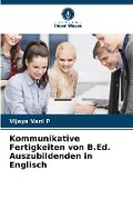 Cover-Bild zum Titel 'Kommunikative Fertigkeiten von B.Ed. Auszubildenden in Englisch' von 'Vijaya Vani P'