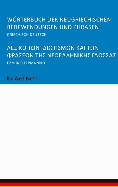 Wörterbuch der neugriechischen Redewendungen und Phrasen - Kai Axel Biehl