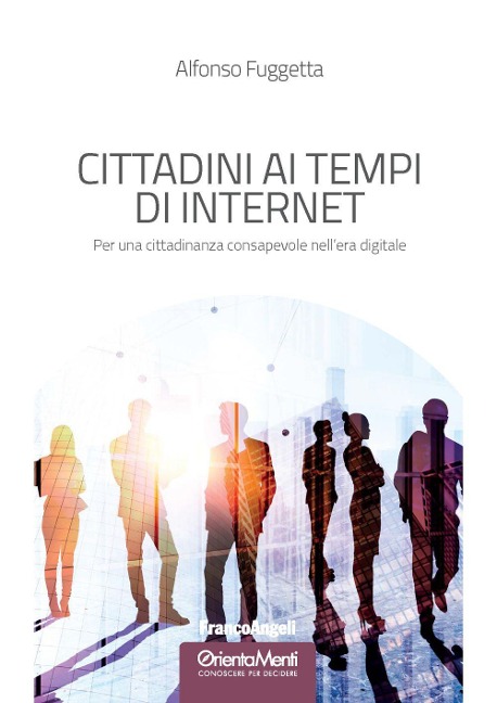 Cittadini ai tempi di Internet. Per una cittadinanza consapevole nell'era digitale - Alfonso Fuggetta