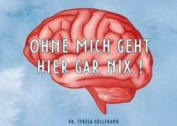 Cover-Bild zum Titel 'Ohne mich geht hier gar nix!' von 'Teresa Sollfrank'