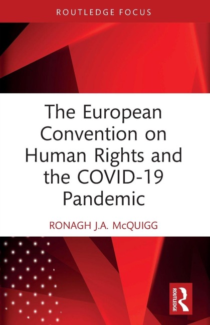 The European Convention on Human Rights and the COVID-19 Pandemic - Ronagh J. A. McQuigg