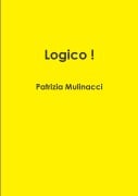 Logico ! - Patrizia Mulinacci