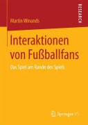 Cover-Bild zum Titel 'Interaktionen von Fußballfans' von 'Martin Winands'