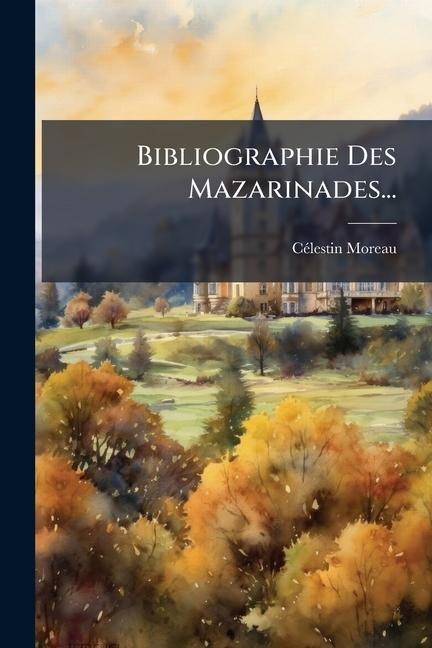 Bibliographie Des Mazarinades... - Cã(c)Lestin Moreau