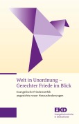 Cover-Bild zum Titel 'Welt in Unordnung - Gerechter Friede im Blick' von ''