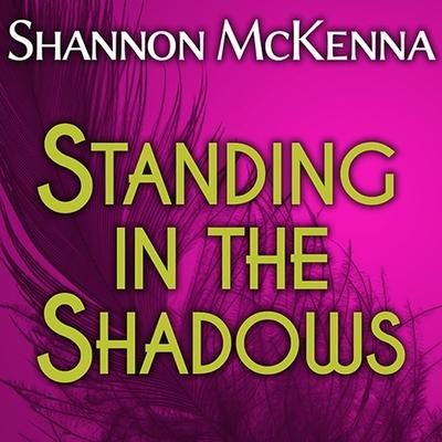 Standing in the Shadows Lib/E - Shannon Mckenna